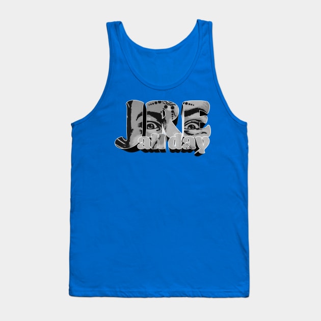 JRE All Day - Joe Rogan Experience Fan Design Tank Top by Ina